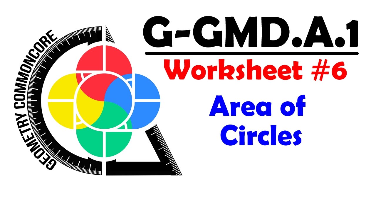 G-GMD.A.1 Worksheet #6 - Area of Circles & Sectors