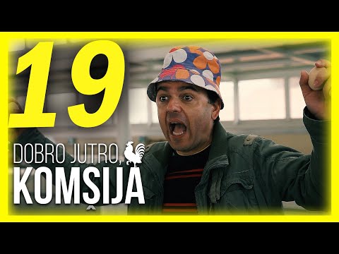 DOBRO JUTRO, KOMŠIJA - EPIZODA 19