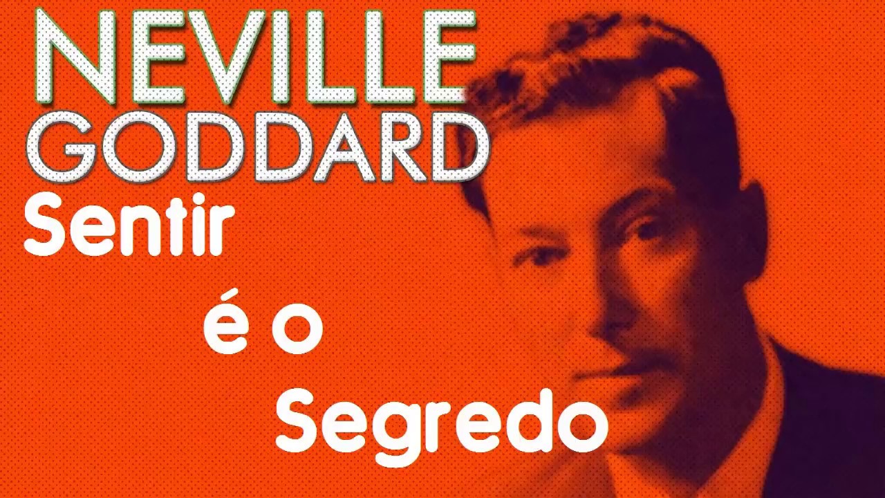 Sentir é o Segredo - Neville Goddard - Audio Book Completo