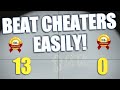 How To Beat Cheaters Easily
