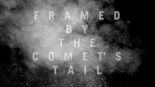 METZ – “Framed by the Comet’s Tail”