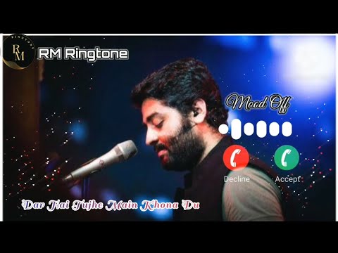 Dar Hai Tujhe Main Khona Du Ringtone / New Mood Off Ringtone / Arijit Singh New Sad Ringtone.