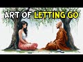 Master The Art of Letting Go | Buddhist And Zen Story On How To Let go Past |