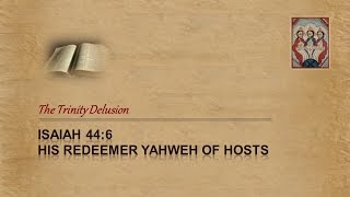 Video: In Isaiah 44:6, The Redeemer was Jesus - Trinity Delusion