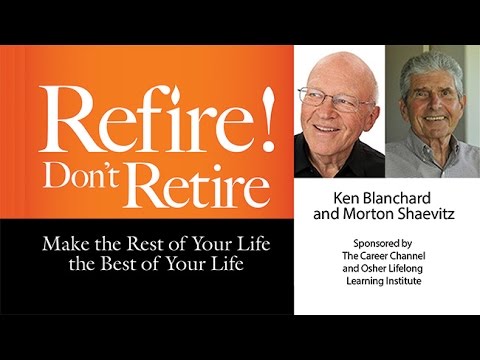 Refire! Don't Retire with Ken Blanchard and Mort Shaevitz