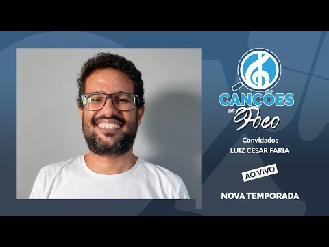Canções em Foco - 2a Temporada - Ep.009 - Luiz Cesar Faria
