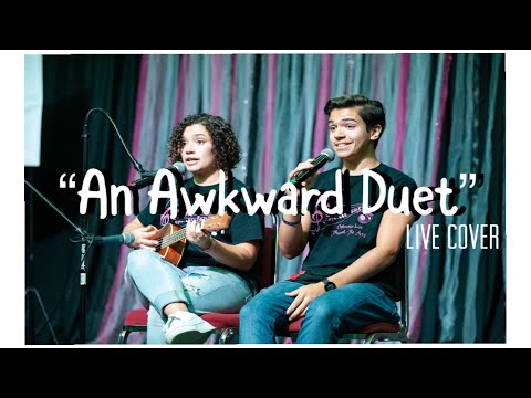 "An Awkward Duet" LIVE PERFORMANCE