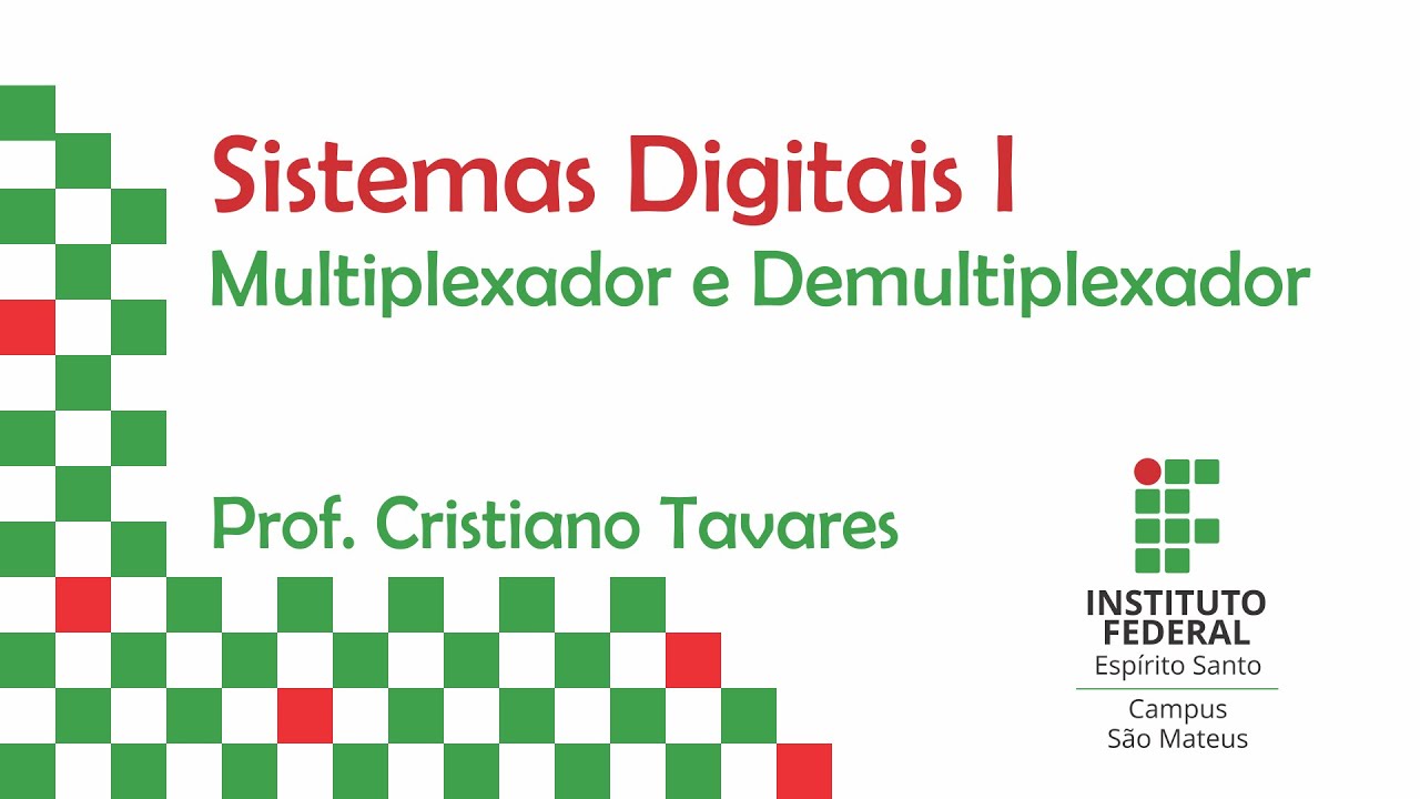Sistemas Digitais I - 06 - Multiplexador e Demultiplexador