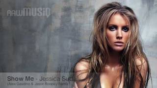 Show Me - Jessica Sutta (Alex Gaudino &amp; Jason Rooney Remix)