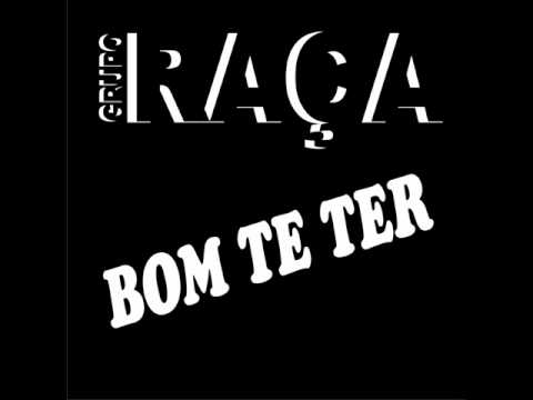 Foi Bom Te Ter - Grupo Raça