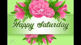 Download lagu Selamat Hari Sabtu 🌸 Ucapan Selamat Hari Sabtu yang Indah | Video Ucapan Selamat Akhir Pekan mp3