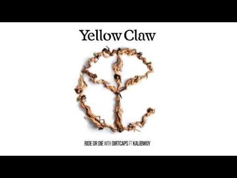 Yellow Claw & Dirtcaps - Ride Or Die Ft. Kalibwoy