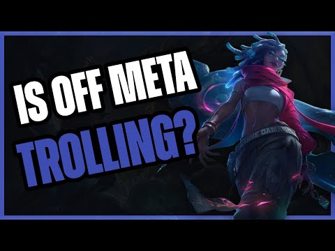 Is Playing OFF META Trolling? - League of Legends