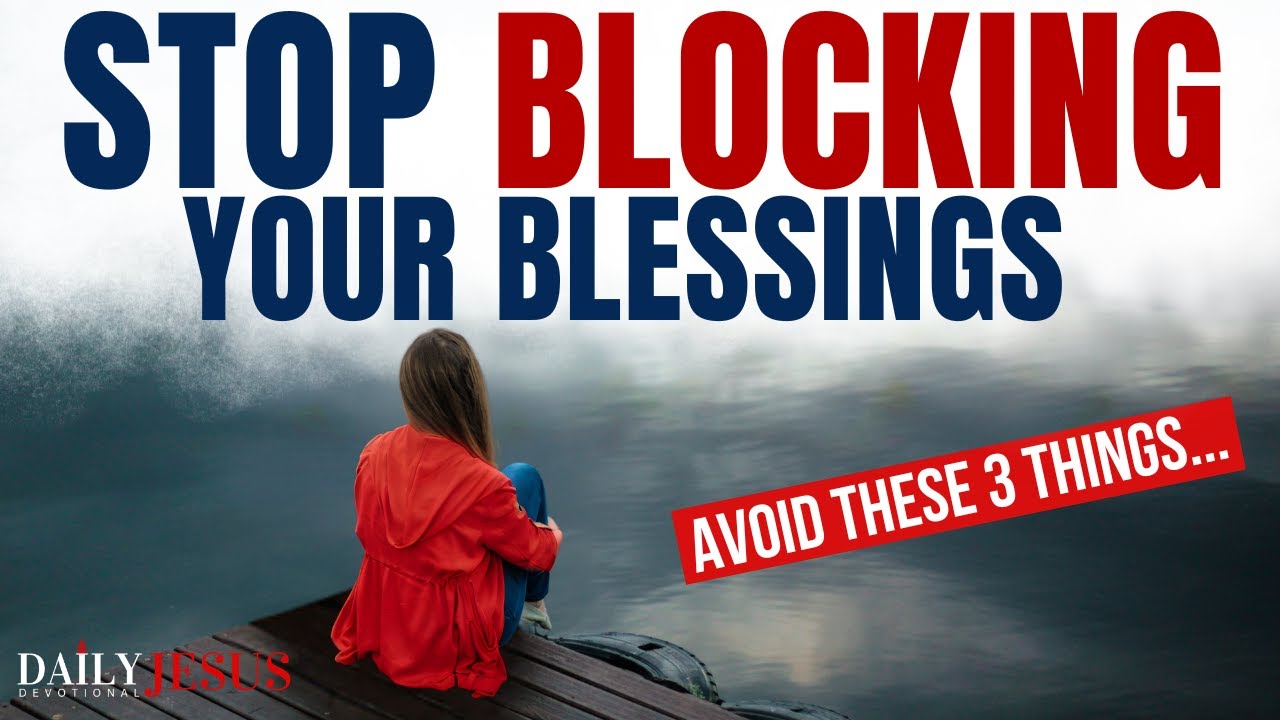 STOP Blocking Your Blessings Morning Motivation for a Better Life