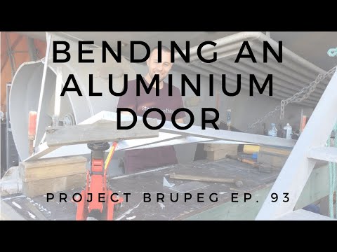 Bending An Aluminium Door - Project Brupeg Ep. 93