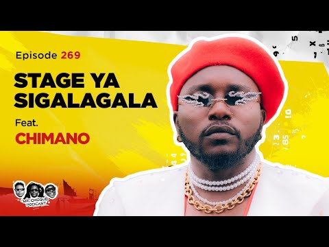 MIC CHEQUE PODCAST | Episode 268 | Stage ya Sigalagala Feat. CHIMANO