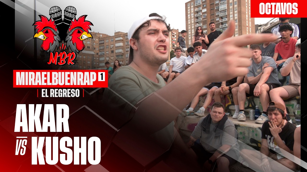 AKAR VS KUSHO OCTAVOS FINAL NACIONAL MIRAELBUENRAP 1 "El regreso"