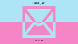 So Much Light - "Bad News" (feat. VIVIAN)