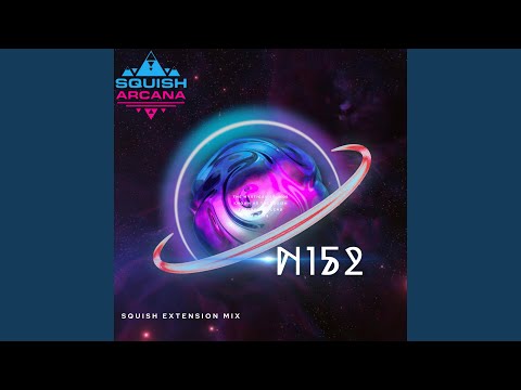 N152 (Squish Extension Mix)