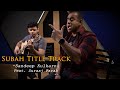 Subah Title Track R D Burman Sandeep Kulkarni Feat SuraajParab