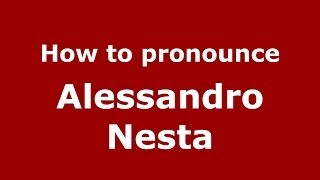 How to pronounce Alessandro Nesta