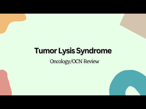 Tumor Lysis Syndrome --- Oncology/OCN Nursing Review