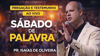 SABADO DE CULTO  E PREGAÇÃO E TESTEMUNHO - PR ISAIAS DE OLIVEIRA