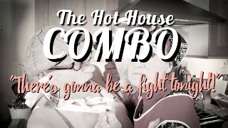 The Hot House Combo - "There's Gonna Be A Fight Tonight!" (Official video)