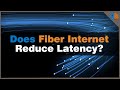 Does Fiber Internet Reduce Latency?