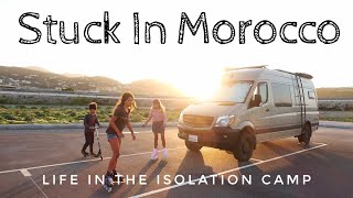 Stuck in Morocco // Life In The Isolation Camp