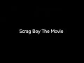 Scrag Boy The Movie In July 25 2026