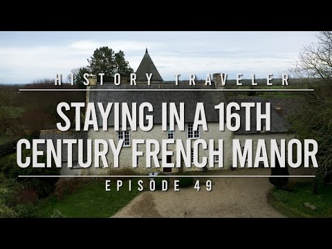Staying in a 16th Century French Manor!!! | History Traveler Episode 49