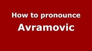 How to pronounce Avramovic