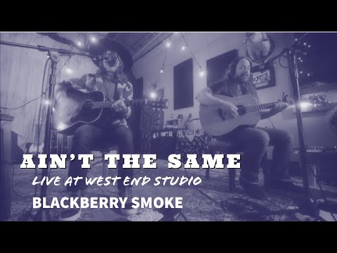 Blackberry Smoke - Ain't the Same (Live at West End Sound)