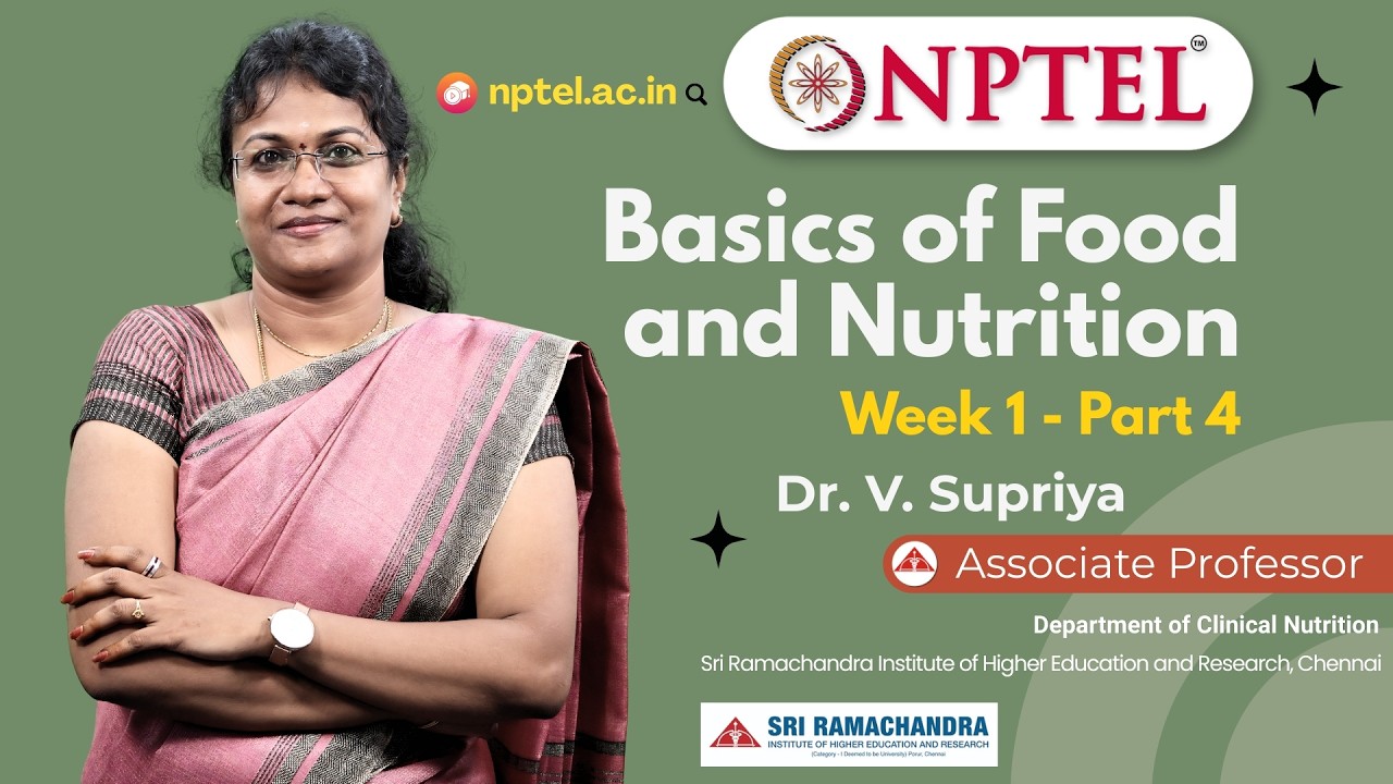 Basics of Food and Nutrition - Week 1 - Part 4 |  Dr. V. Supriya | NPTEL 2026 |