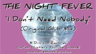 The Night Fever - I Don't Need Nobody (Club Mix)