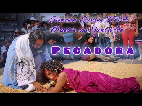 Semana Santa 2024 - Pecadora - Pueblo de Santa Fe CDMX