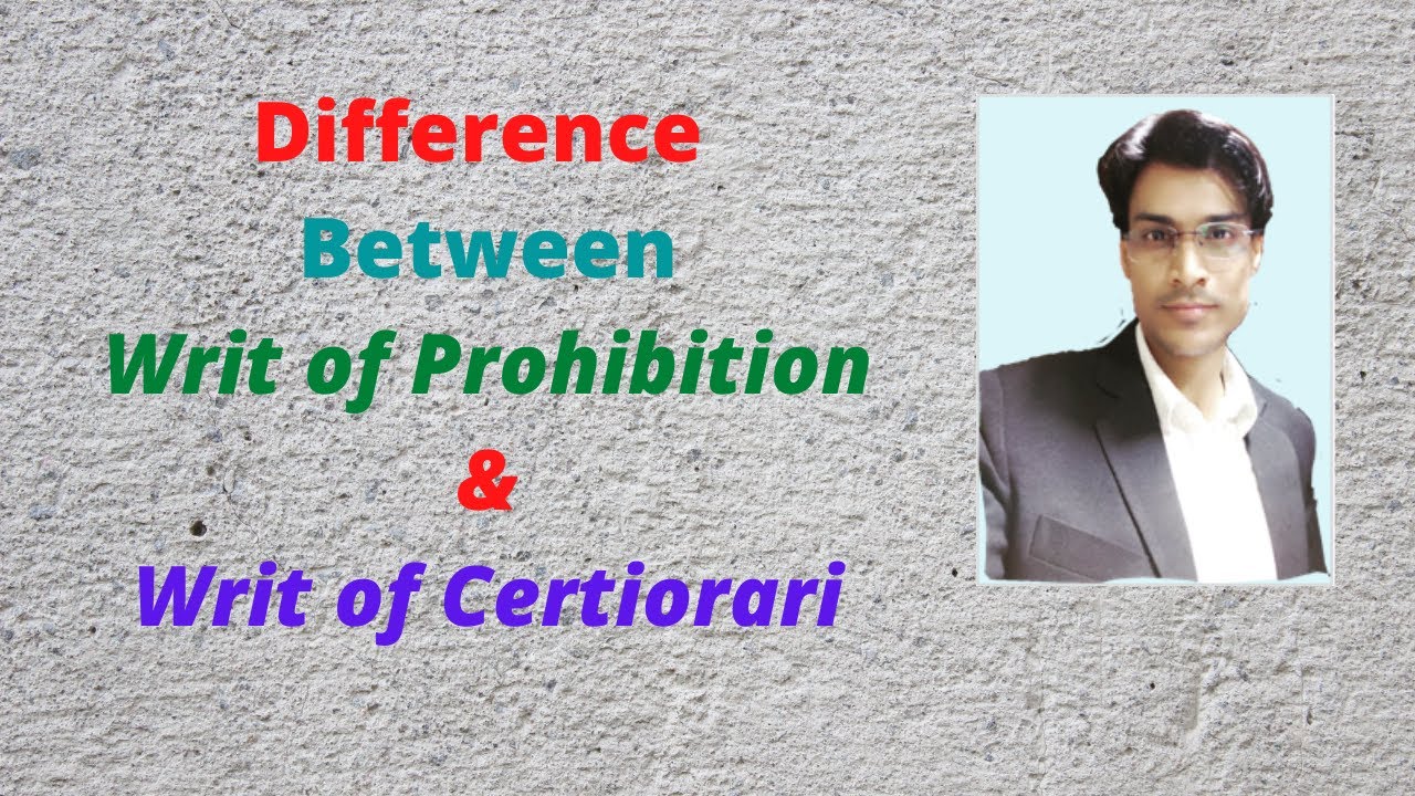 Difference Between Writ of Prohibition and Writ of Certiorari