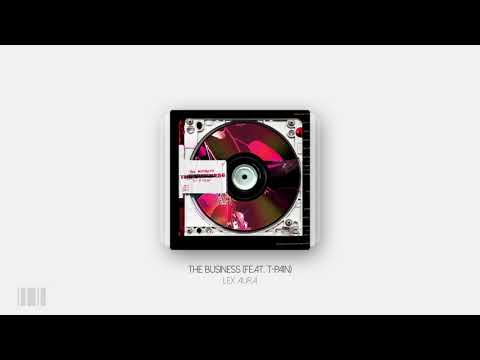 Lex Aura - The Business (Feat. T-Pain)