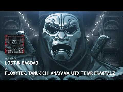 Floxytek & Tanukichi & Anayama & UTX Feat. Mr.Fractalz - Lost in Bagdad