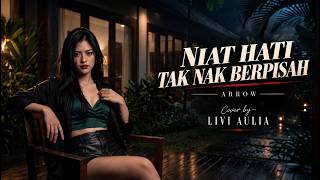 Download lagu Niat Hati Tak Nak Berpisah – Arrow (Dark Pop Cover by LIVI AULIA) mp3