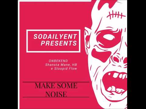 Shansta Mane  -  Make Some Noise ( SodailyET )