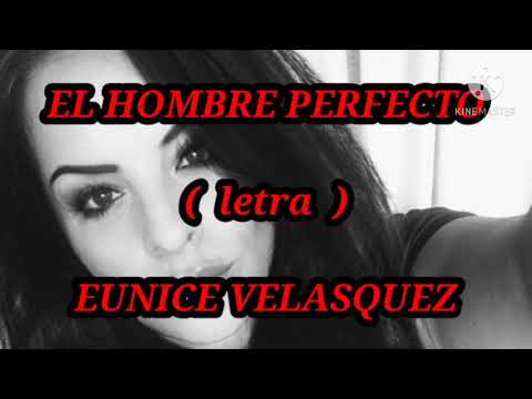 EL HOMBRE PERFECTO ( letra ) - Eunice Velasquez
