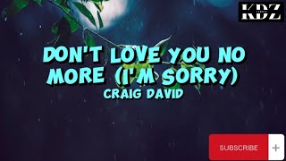 Craig David - Don&#39;t Love You No More (I&#39;m Sorry) (Lyrics)