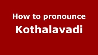 How to pronounce Kothalavadi