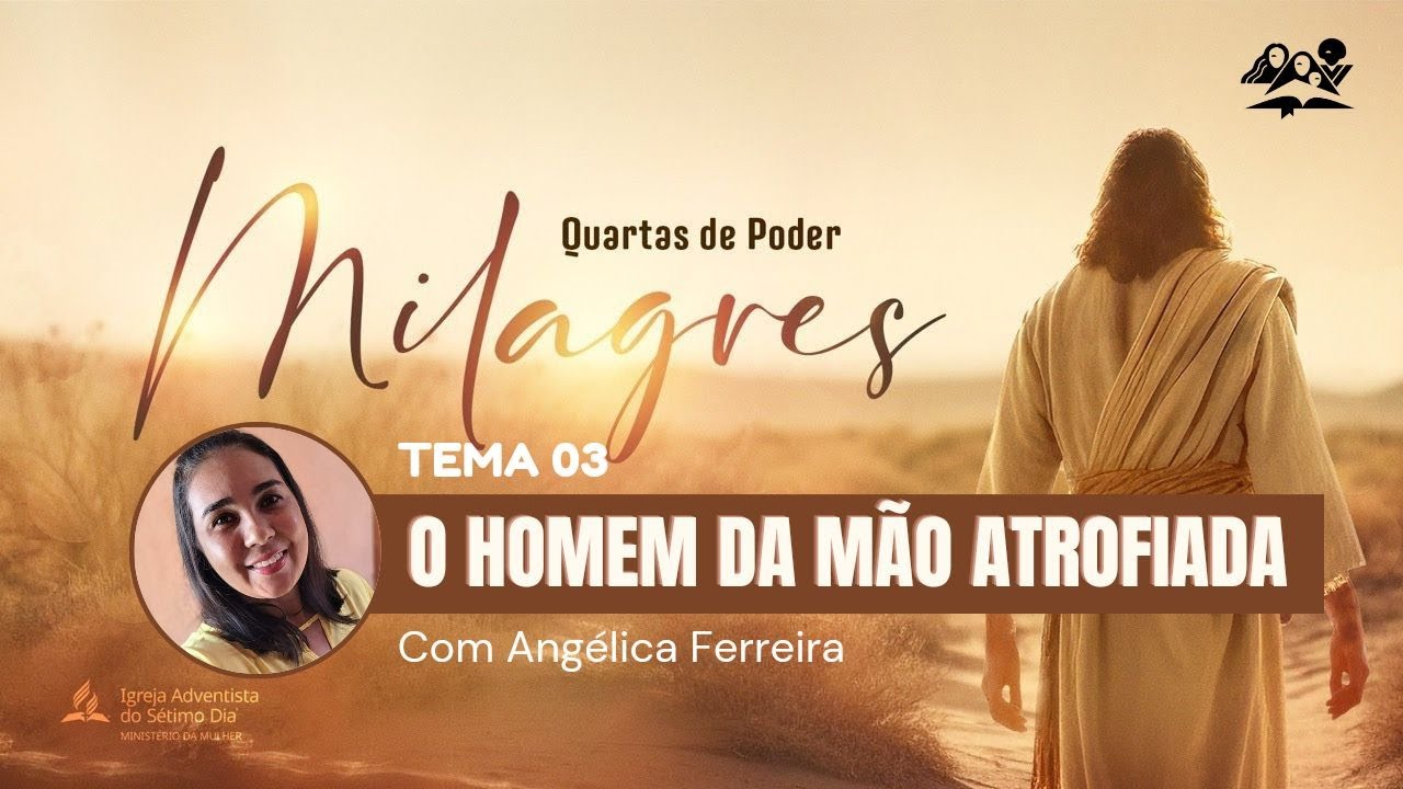 O Homem da Mão Atrofiada | Angélica Ferreira | Quarta de Poder do Ministério da Mulher | Tema 3
