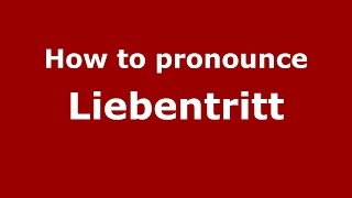 How to pronounce Liebentritt