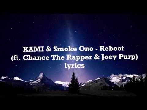 KAMI & Smoke Ono - Reboot (ft. Chance The Rapper & Joey Purp) (Lyrics)