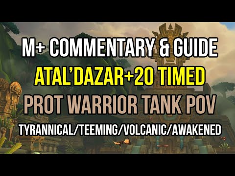 Atal'Dazar+20 Commentary & Guide ★  Prot Warrior Tank POV ★ Tyrannical/Teeming/Volcanic [8.3]