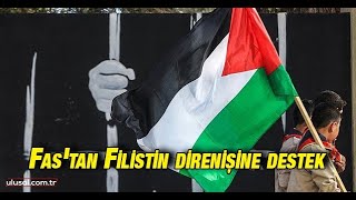 Fas Sosyalizm Partisi: ''Fas'taki tüm taraflar Filistin direnişinin yanında''